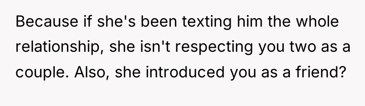 Because if she's been texting him the whole relationship, she...