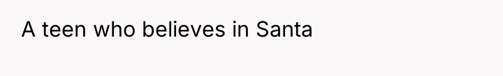 A teen who believes in Santa