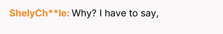 ShelyCh**le Why? I have to say,