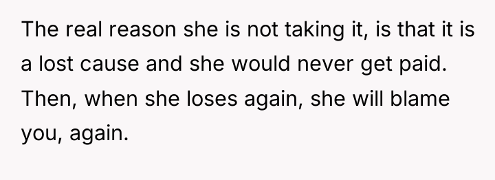 The real reason she is not taking it, is that...