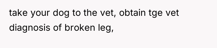 take your dog to the vet, obtain tge vet diagnosis...