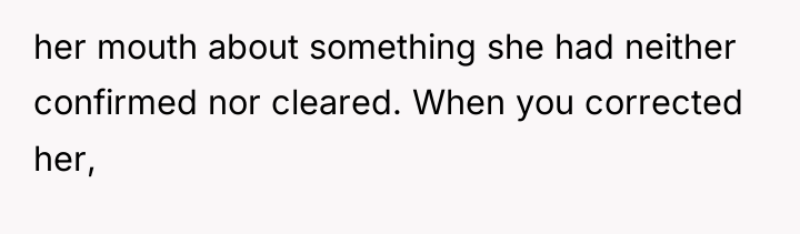 her mouth about something she had neither confirmed nor cleared....