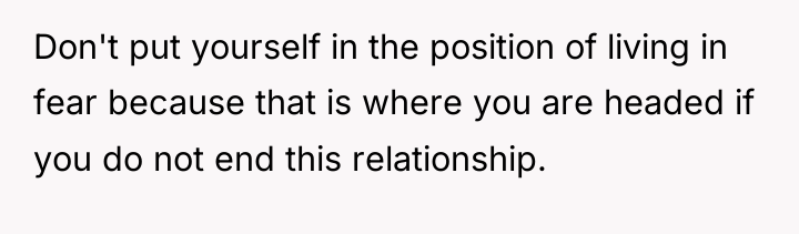 Don't put yourself in the position of living in fear...