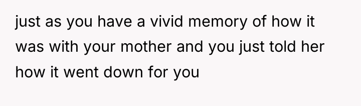 just as you have a vivid memory of how it...