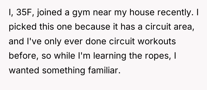 I, 35F, joined a gym near my house recently. I...