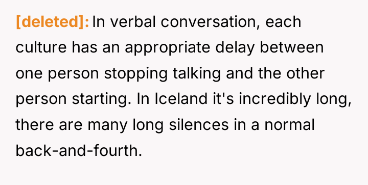 [deleted] In verbal conversation, each culture has an appropriate delay...