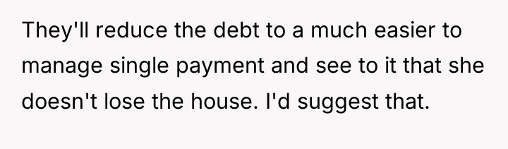 They'll reduce the debt to a much easier to manage...