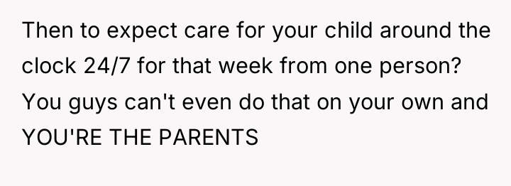 Then to expect care for your child around the clock...