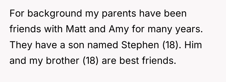For background my parents have been friends with Matt and...
