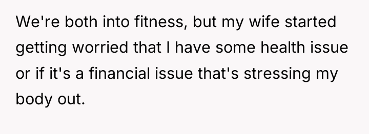 We're both into fitness, but my wife started getting worried...