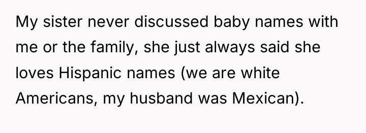My sister never discussed baby names with me or the...