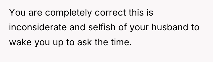 You are completely correct this is inconsiderate and selfish of...
