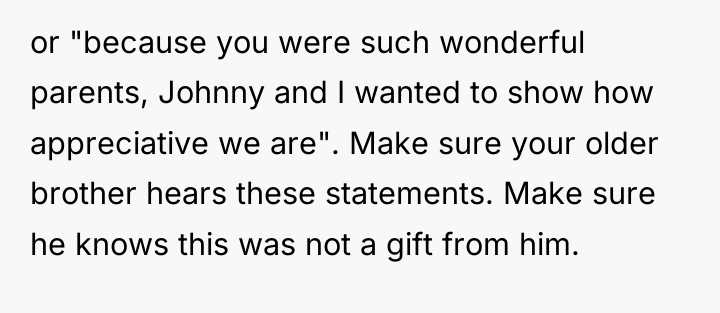 or "because you were such wonderful parents, Johnny and I...