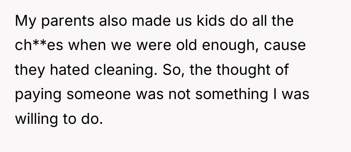 My parents also made us kids do all the ch**es...