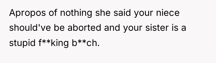 Apropos of nothing she said your niece should've be aborted...