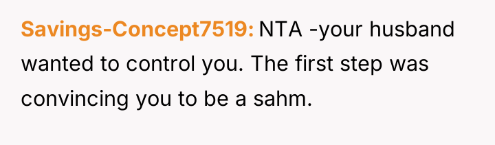 Savings-Concept7519 NTA -your husband wanted to control you. The first...