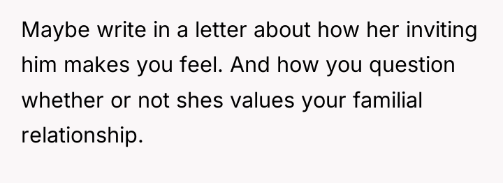 Maybe write in a letter about how her inviting him...