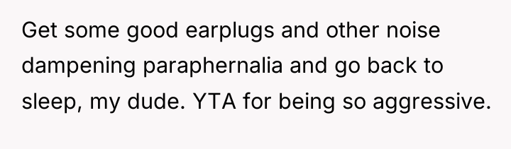 Get some good earplugs and other noise dampening paraphernalia and...