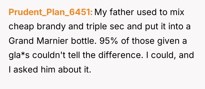 Prudent_Plan_6451 My father used to mix cheap brandy and triple...