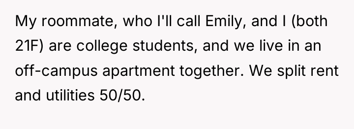 My roommate, who I'll call Emily, and I (both 21F)...