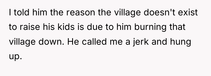 I told him the reason the village doesn't exist to...