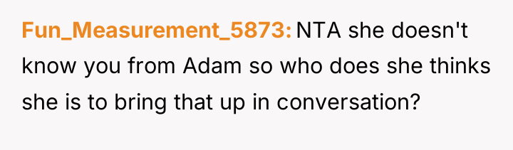 Fun_Measurement_5873 NTA she doesn't know you from Adam so who...
