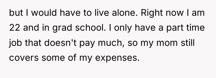 but I would have to live alone. Right now I...