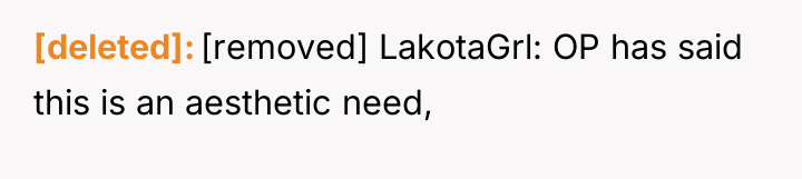 [deleted] [removed] LakotaGrl: OP has said this is an aesthetic...