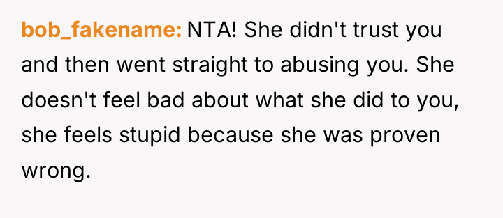 bob_fakename NTA! She didn't trust you and then went straight...
