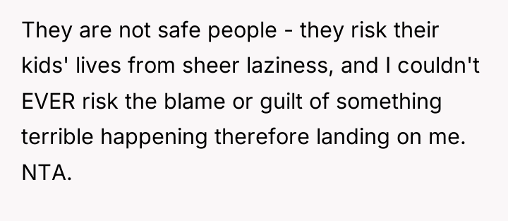 They are not safe people - they risk their kids'...