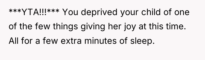 ***YTA!!!*** You deprived your child of one of the few...