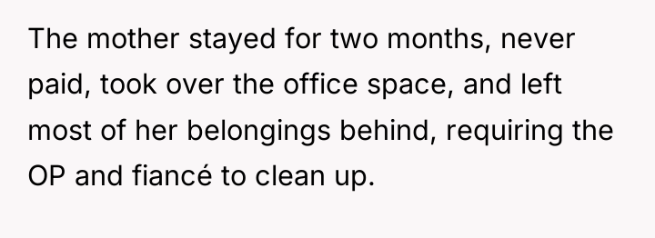 The mother stayed for two months, never paid, took over...