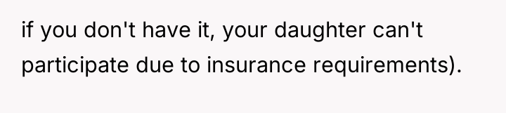 if you don't have it, your daughter can't participate due...