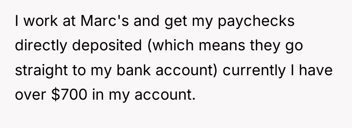 I work at Marc's and get my paychecks directly deposited...