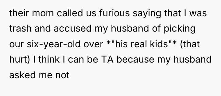 their mom called us furious saying that I was trash...