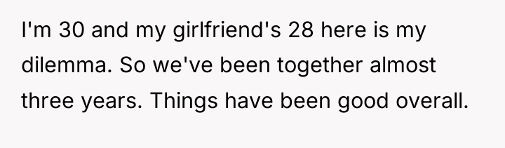 I'm 30 and my girlfriend's 28 here is my dilemma....