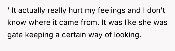 ' It actually really hurt my feelings and I don't...