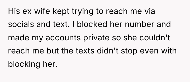 His ex wife kept trying to reach me via socials...
