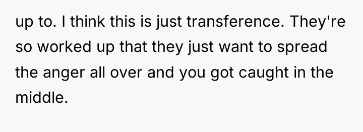 up to. I think this is just transference. They're so...
