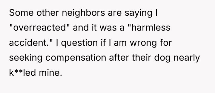 Some other neighbors are saying I "overreacted" and it was...