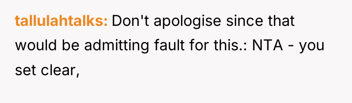 tallulahtalks Don't apologise since that would be admitting fault for...