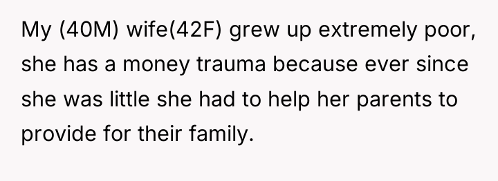 My (40M) wife(42F) grew up extremely poor, she has a...