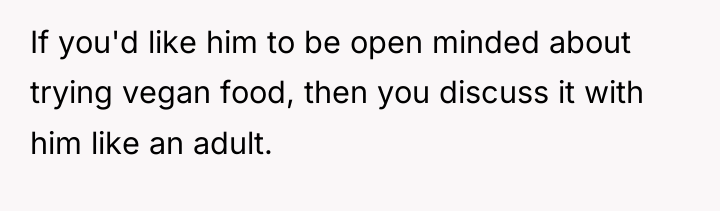 If you'd like him to be open minded about trying...
