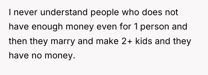 I never understand people who does not have enough money...