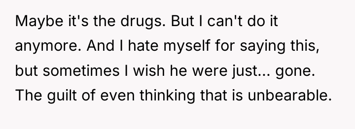 Maybe it's the drugs. But I can't do it anymore....