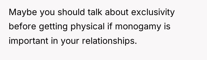 Maybe you should talk about exclusivity before getting physical if...