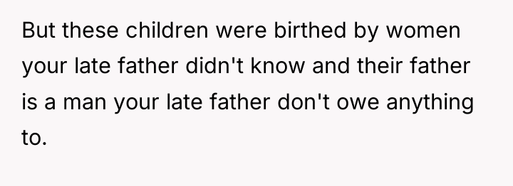 But these children were birthed by women your late father...