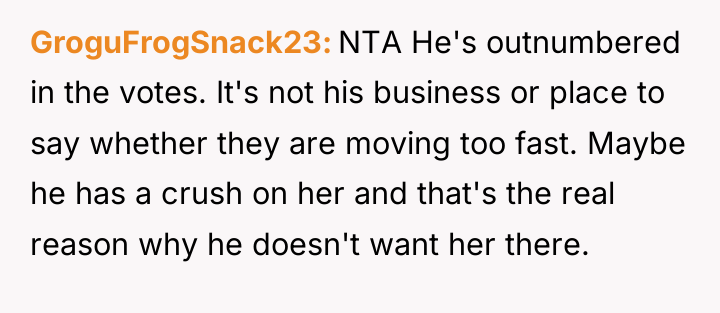 GroguFrogSnack23 NTA He's outnumbered in the votes. It's not his...