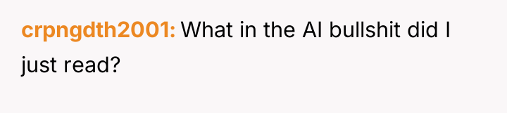 crpngdth2001 What in the AI bullshit did I just read?