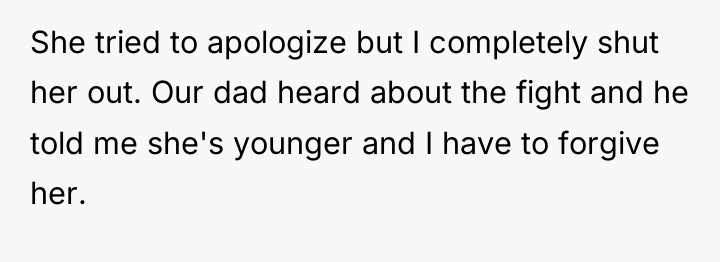 She tried to apologize but I completely shut her out....